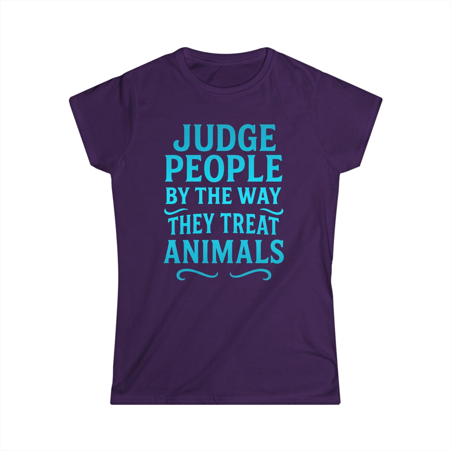 Judge People By The Way They Treat Animals Ladies Tee