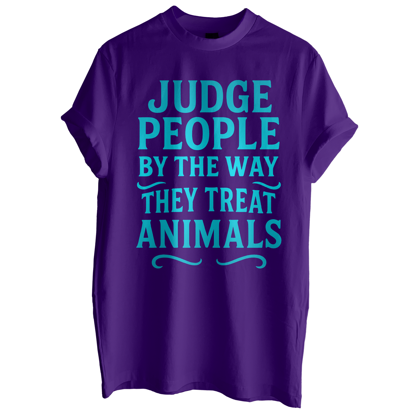 Judge People By The Way They Treat Animals Tee