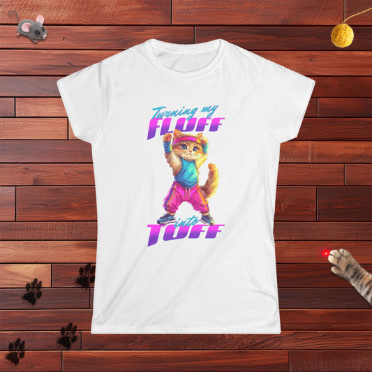 Turning My Fluff Into Tuff Ladies Tee