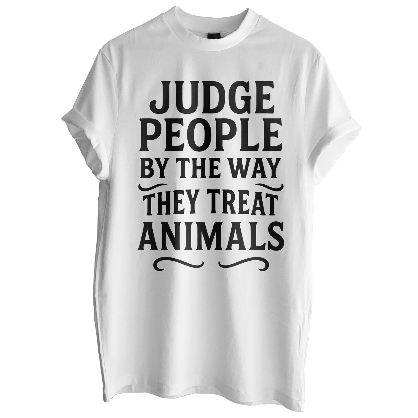 Judge People By The Way They Treat Animals Tee