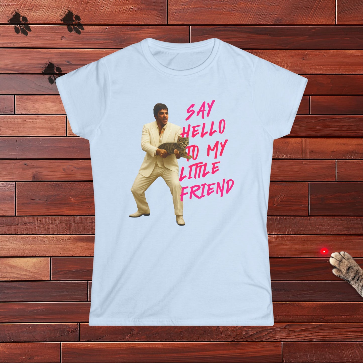 Say Hello To MY Little Friend Ladies Tee