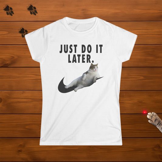 Just Do It Later Ladies Tee
