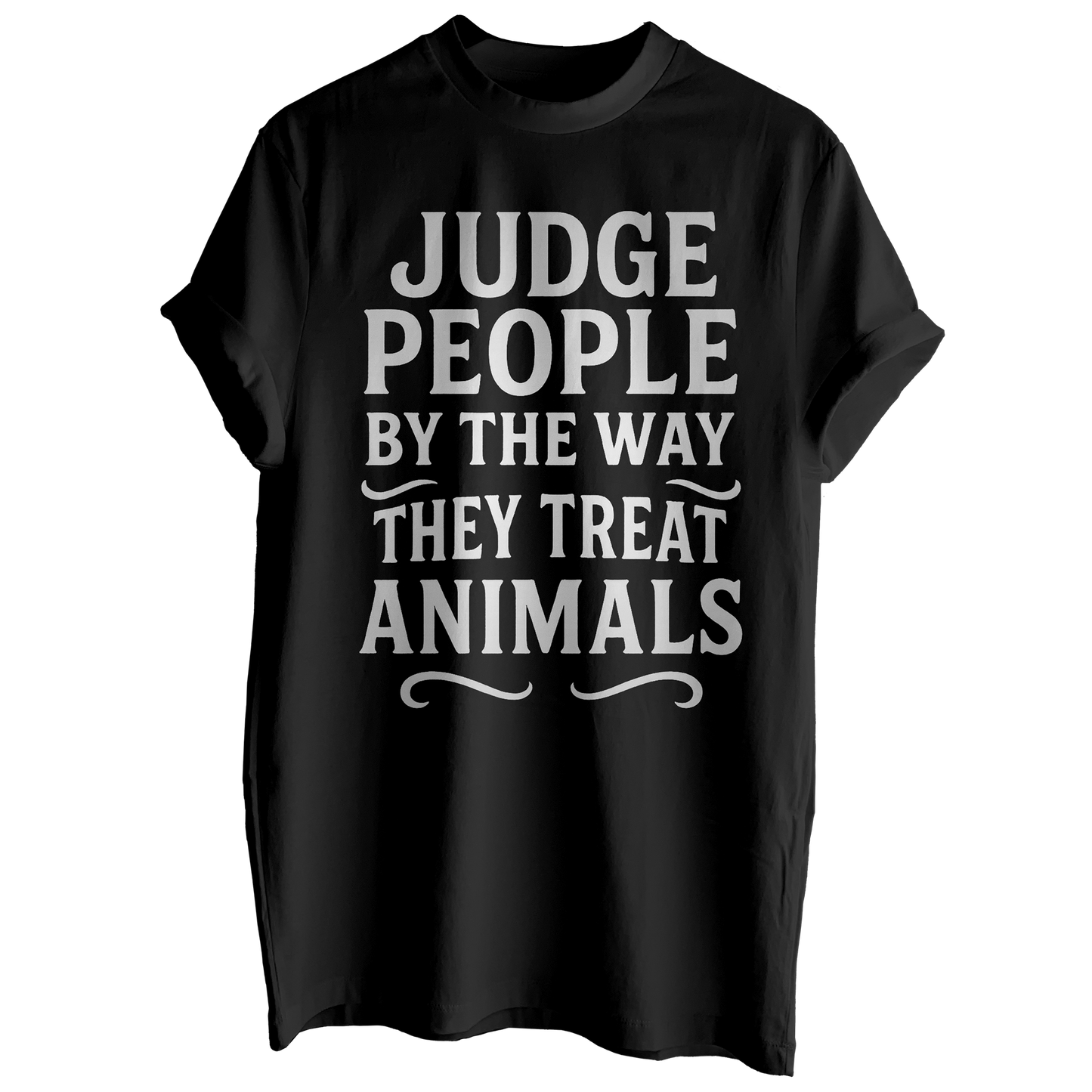 Judge People By The Way They Treat Animals Tee