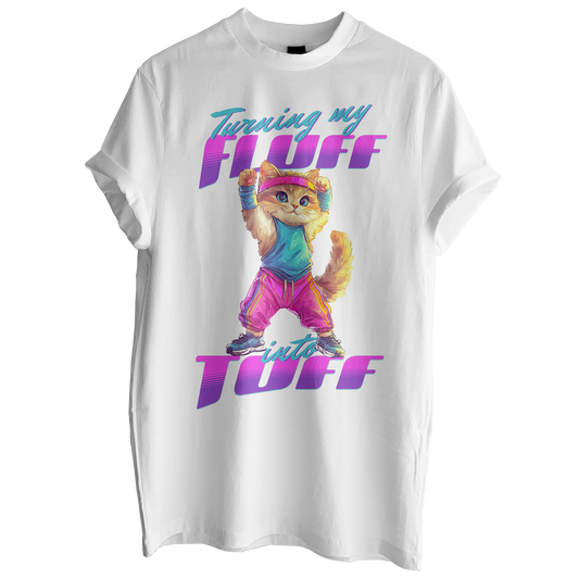 Turning My Fluff Into Tuff Tee